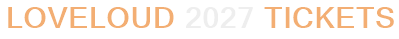 LOVELOUD 2027 Tickets